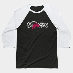 Be-you-tiful Baseball T-Shirt